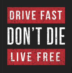 Drive Fast • Don’t Die • Live Free - Black