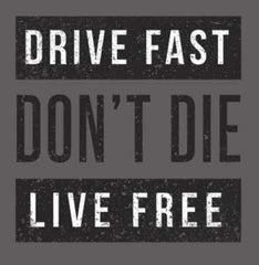Drive Fast•Don’t Die •Live Free - Graphite Heather