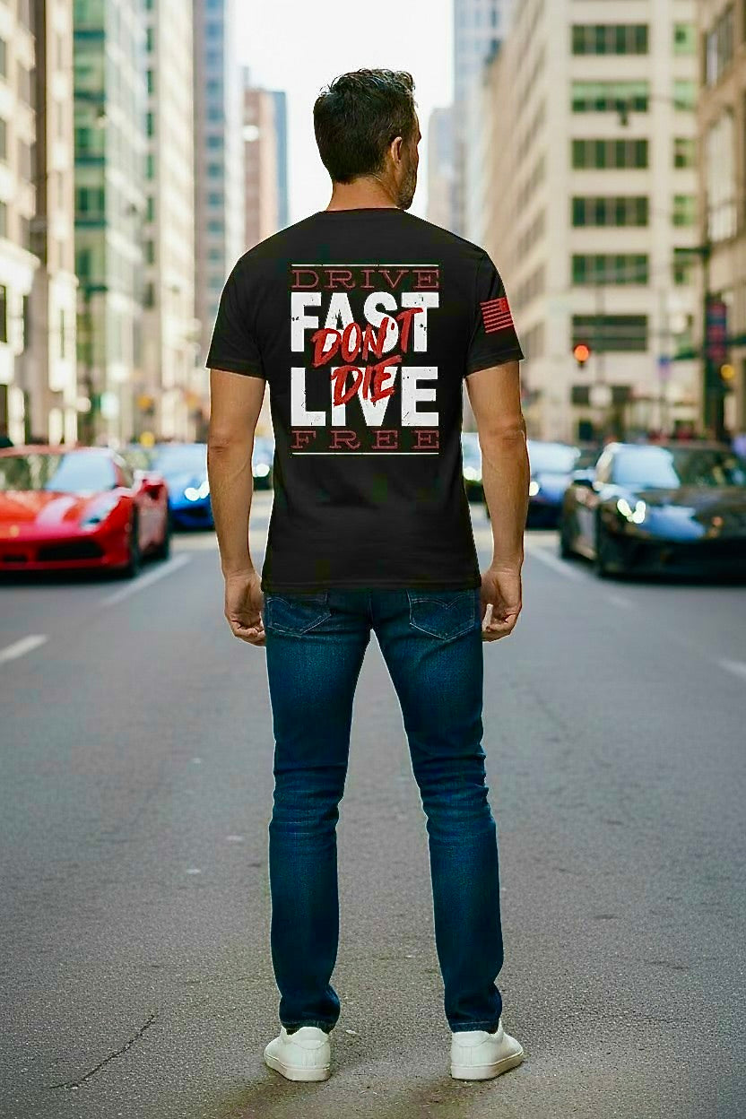 Drive Fast•Don’t Die•Live Free